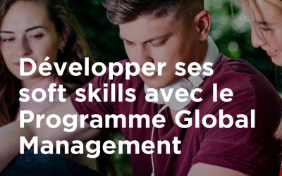Comment développer ses soft skills avec le Programme Global Management ?